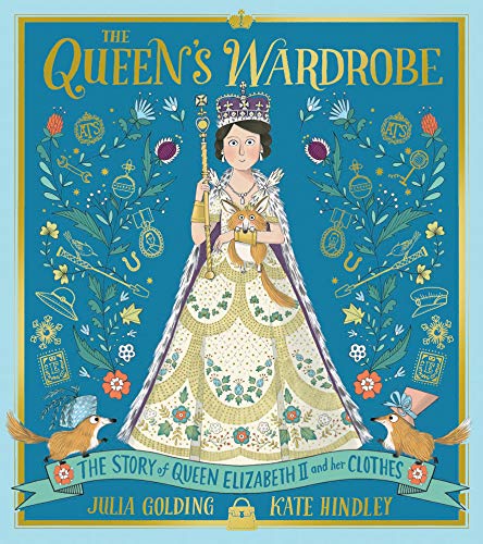 The Queen's Wardrobe: The Story of Queen Elizabeth II and Her Clothes